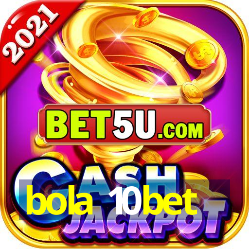 bola 10bet